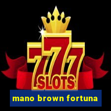 mano brown fortuna